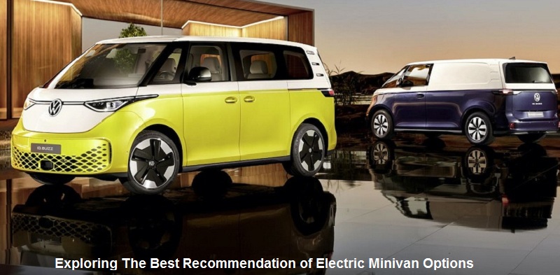 Exploring The Best Recommendation of Electric Minivan Options