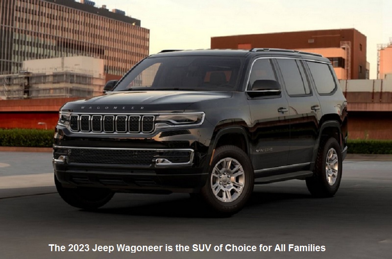 The 2023 Jeep Wagoneer is the SUV of Choice for All Families